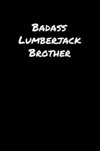 Badass Lumberjack Brother