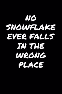 No Snowflake Ever Falls In The Wrong Place
