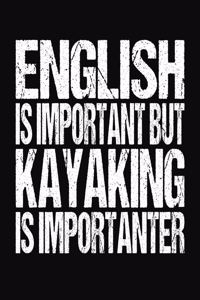 English Is Important But Kayaking Is Importanter
