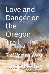 Love and Danger on the Oregon Trail