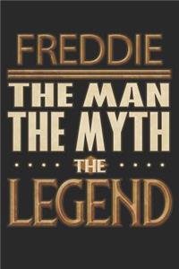 Freddie The Man The Myth The Legend