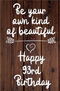 Be your own kind of beautiful Happy 93rd Birthday