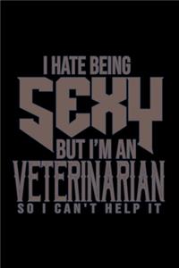 I hate being sexy but I'm a veterinarian so I can't help it