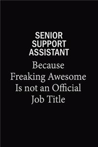 Senior Support Assistant Because Freaking Awesome Is Not An Official Job Title