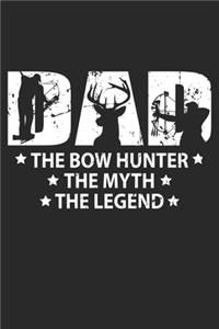 The Bow Hunter The Myth The Legend: Father ruled Notebook 6x9 Inches - 120 lined pages for notes, drawings, formulas - Organizer writing book planner diary