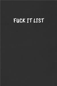 Fuck It List