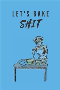 Lets Bake Shit