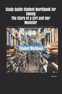 Study Guide Student Workbook for Sweep the Story of a Girl and Her Monster