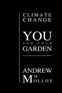 Climate Change. You, and your Garden.