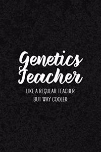 Genetics Teacher Like a Regular Teacher But Way Cooler