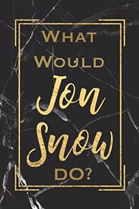 What Would Jon Snow Do?