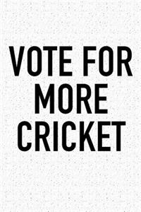 Vote for More Cricket