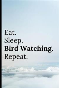 Eat Sleep Bird Watching Repeat