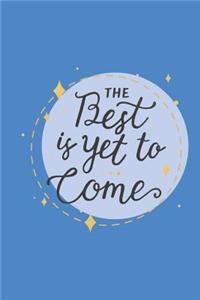 The Best Is Yet to Come