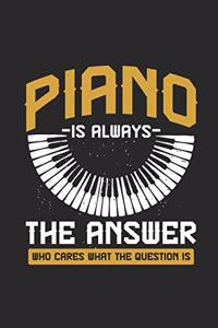 Piano Is Always The Answer
