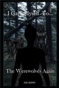 I Gave Myself to the Werewolves... Again
