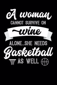 A Woman Cannot Survive On Wine Alone She Needs Basketball As Well