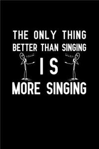 The only thing better than singing is more singing