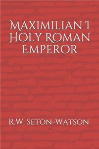 Maximilian I Holy Roman Emperor