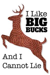 I Like Big Bucks And I Cannot Lie