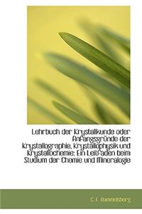 Lehrbuch Der Krystallkunde Oder Anfangsgr Nde Der Krystallographie, Krystallophysik Und Krystalloche