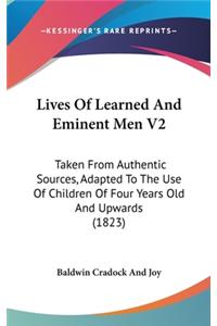 Lives of Learned and Eminent Men V2