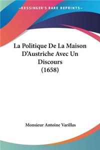 Politique De La Maison D'Austriche Avec Un Discours (1658)