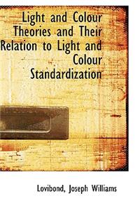 Light and Colour Theories and Their Relation to Light and Colour Standardization