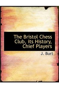 The Bristol Chess Club, Its History, Chief Players