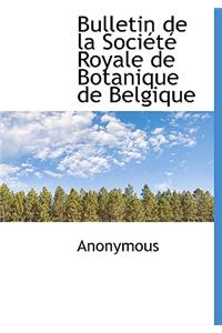 Bulletin de La Soci T Royale de Botanique de Belgique