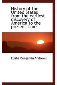 History of the United States from the Earliest Discovery of America to the Present Time