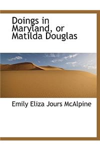 Doings in Maryland, or Matilda Douglas