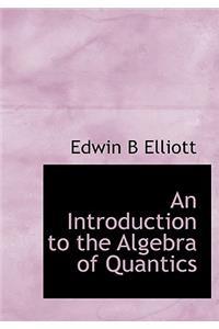 An Introduction to the Algebra of Quantics