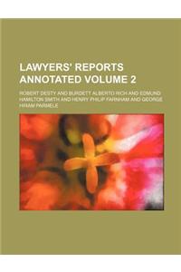 Lawyers' Reports Annotated Volume 2
