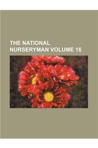 The National Nurseryman Volume 16