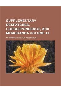 Supplementary Despatches, Correspondence, and Memoranda Volume 10