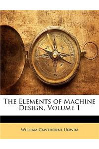 The Elements of Machine Design, Volume 1