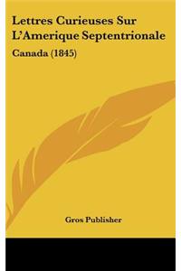 Lettres Curieuses Sur L'Amerique Septentrionale