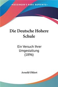 Deutsche Hohere Schule: Ein Versuch Ihrer Umgestaltung (1896)