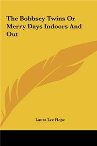 Bobbsey Twins Or Merry Days Indoors And Out