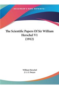 Scientific Papers Of Sir William Herschel V1 (1912)