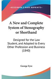 A New and Complete System of Stenography or Shorthand