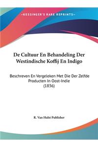 de Cultuur En Behandeling Der Westindische Koffij En Indigo