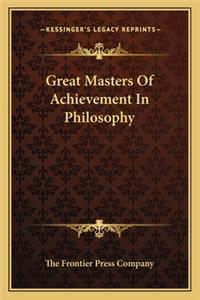 Great Masters of Achievement in Philosophy