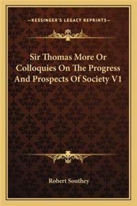 Sir Thomas More or Colloquies on the Progress and Prospects of Society V1