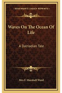 Waves on the Ocean of Life