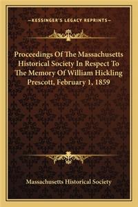 Proceedings of the Massachusetts Historical Society in Respect to the Memory of William Hickling Prescott, February 1, 1859