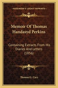 Memoir Of Thomas Handasyd Perkins