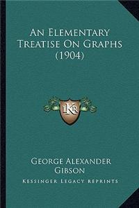 Elementary Treatise on Graphs (1904)