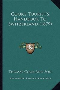 Cook's Tourist's Handbook To Switzerland (1879)